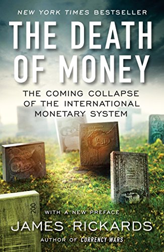 The Death of Money: The Coming Collapse of the International Monetary System - 8442