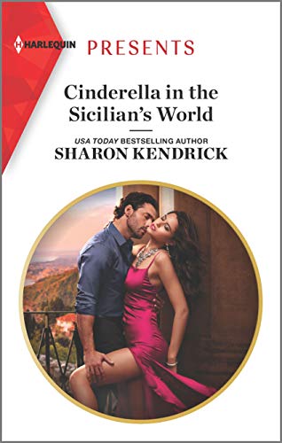 Cinderella in the Sicilian's World: Escape with this Sicilian Cinderella Romance (Harlequin Presents) - 922