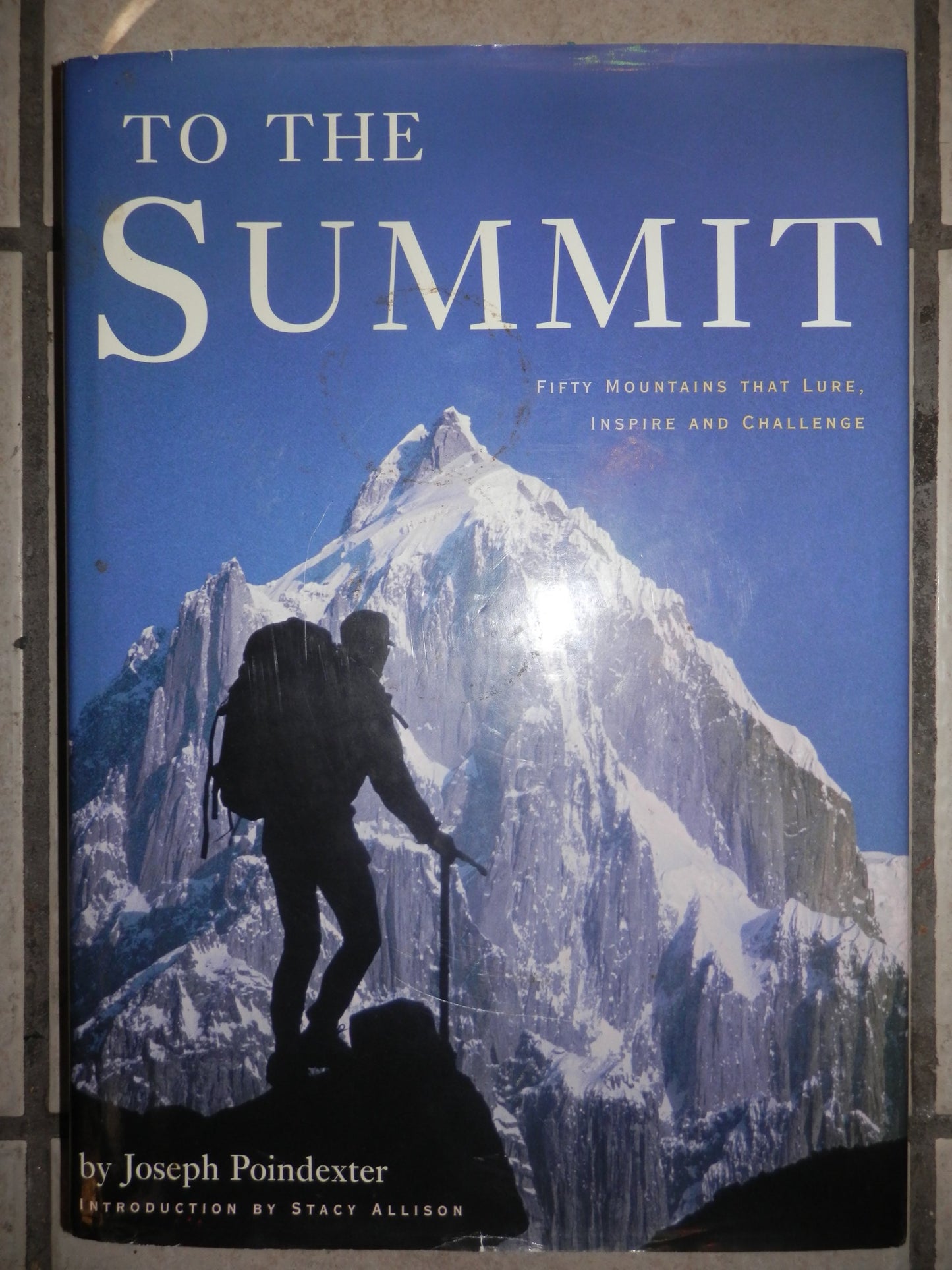 To the Summit: Fifty Mountains that Lure, Inspire and Challenge - 1035