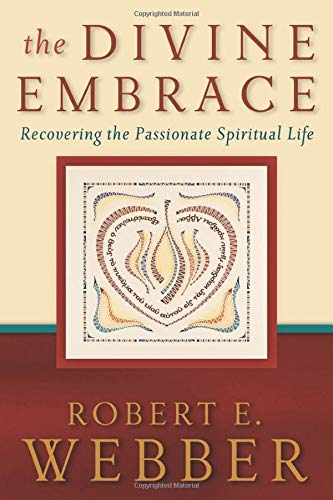 The Divine Embrace: Recovering the Passionate Spiritual Life (Ancient-Future) - 2865