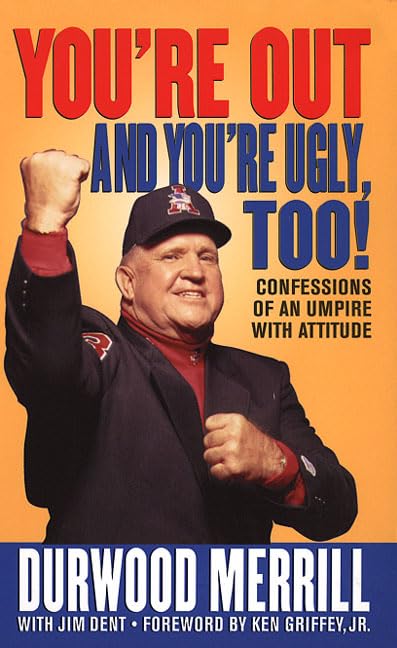 You're Out and You're Ugly, Too!: Confessions Of An Umpire With An Attitude - 4635