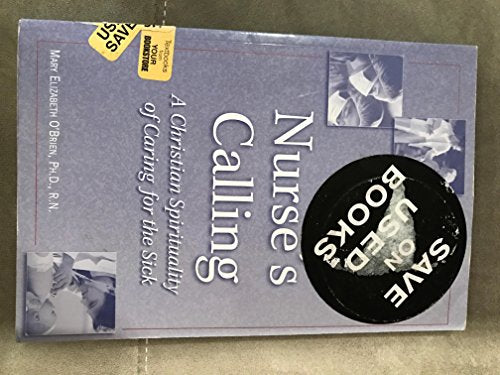 The Nurse's Calling: A Christian Spirituality of Caring for the Sick - 9045