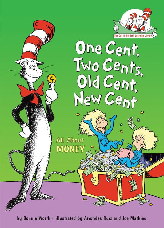 One Cent, Two Cents, Old Cent, New Cent: All About Money: All About Money (The Cat in the Hat's Learning Library) - 685