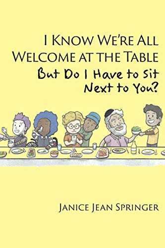 I Know We're All Welcome at the Table, But Do I Have to Sit Next to You? - 4567