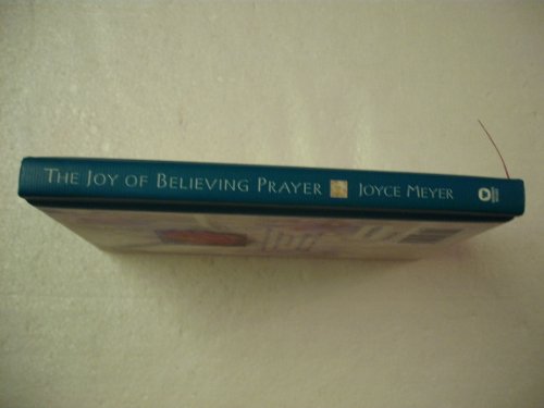 The Joy of Believing Prayer: Deepen Your Friendship with God - 9215