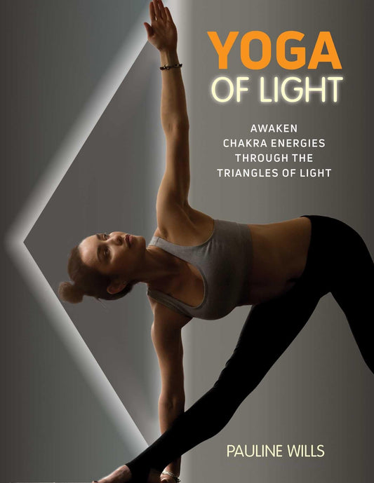 Yoga of Light: Awaken Chakra Energies through the Triangles of Light - 9476