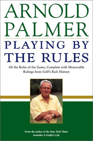 Playing by the Rules: All the Rules of the Game, Complete with Memorable Rulings From Golf's Rich History - 5705