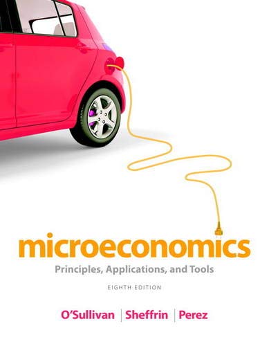 Microeconomics: Principles, Applications, And Tools (8th Edition ...