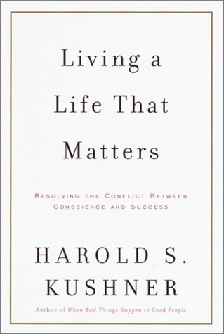 Living a Life That Matters: Resolving the Conflict between Conscience and Success - 2465