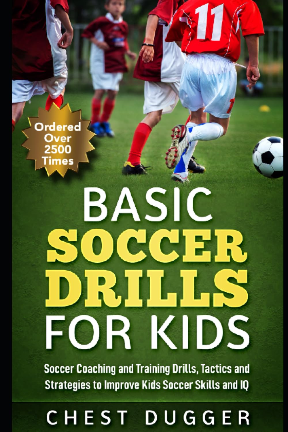 Basic Soccer Drills for Kids: 150 Soccer Coaching and Training Drills, Tactics and Strategies to Improve Kids Soccer Skills and IQ - 9088