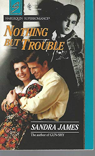 Nothing but Trouble (Harlequin Superromance No. 514) - 8261