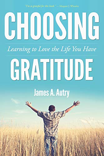 Choosing Gratitude: Learning to Love the Life You Have - 1178