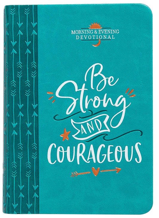 Be Strong and Courageous (Morning & Evening Devotional) - 1723