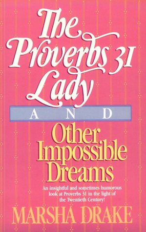 The Proverbs 31 Lady and Other Impossible Dreams - 50