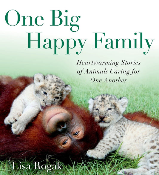 One Big Happy Family: Heartwarming Stories of Animals Caring for One Another - 9096