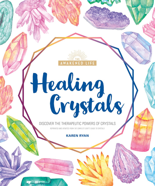 Healing Crystals: Discover the Therapeutic Powers of Crystals (The Awakened Life) - 7018