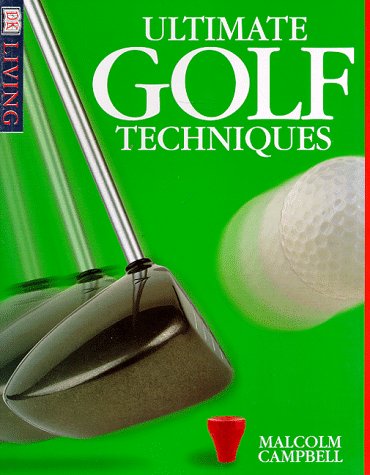 Ultimate Golf Techniques (DK Living) - 2011