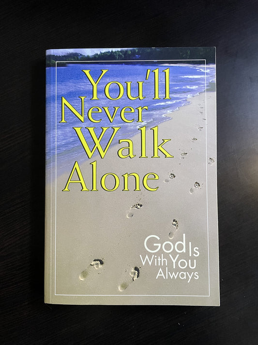 You'll Never Walk Alone: God Is Always with You - 100