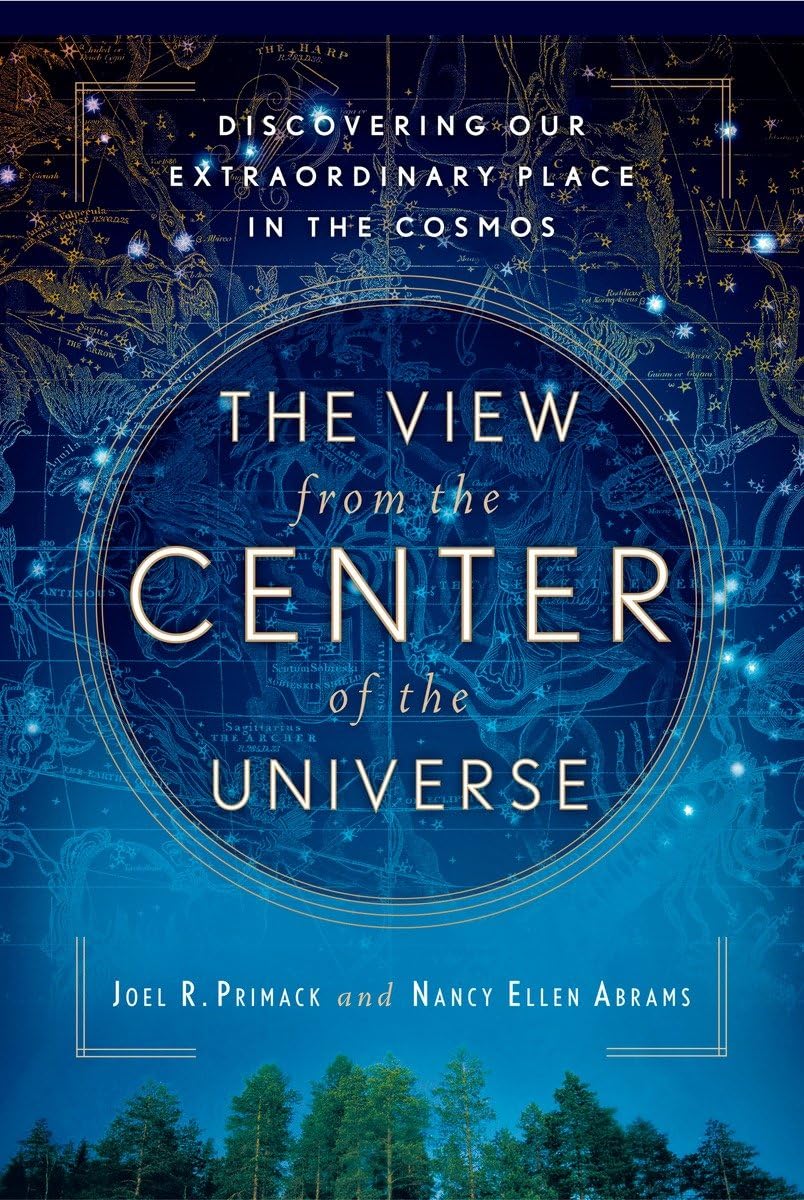 The View From the Center of the Universe: Discovering Our Extraordinary Place in the Cosmos - 2543