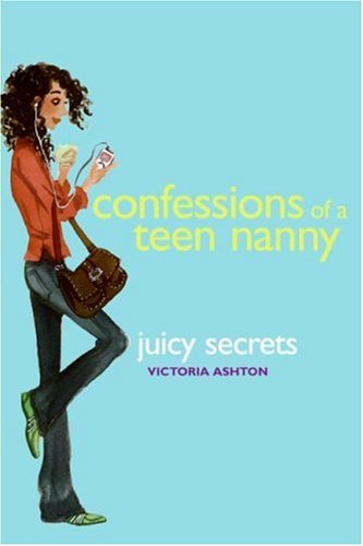 Confessions of a Teen Nanny #3: Juicy Secrets - 5102