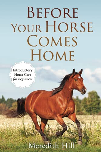 Before Your Horse Comes Home: Introductory Horse Care for Beginners - 8836