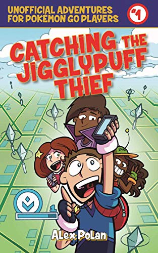 Catching the Jigglypuff Thief: Unofficial Adventures for Pokmon GO Players, Book One (Unofficial Adventures for Pokemon Go Players) - 3821