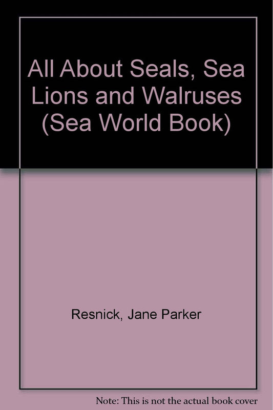 All About Seals, Sea Lions and Walruses (Sea World Book)