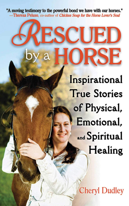 Rescued by a Horse: True Stories of Physical, Emotional, and Spiritual Healing - 238