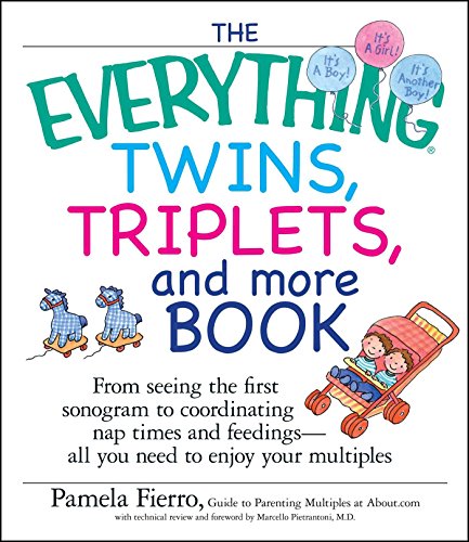 The Everything Twins, Triplets, And More Book: From Seeing The First Sonogram To Coordinating Nap Times And Feedings -- All You Need To Enjoy Your Multiples - 1999