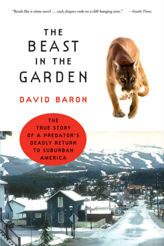 The Beast in the Garden: The True Story of a Predator's Deadly Return to Suburban America - 4222