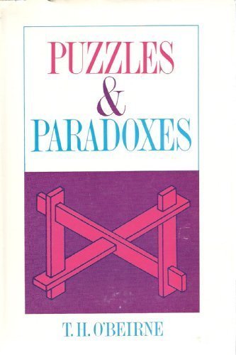 Puzzles & Paradoxes by T. H. O'Beirne (1965-08-01) - 8766