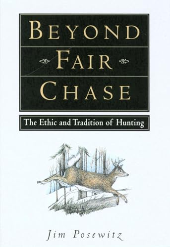 Beyond Fair Chase: The Ethic and Tradition of Hunting - 870