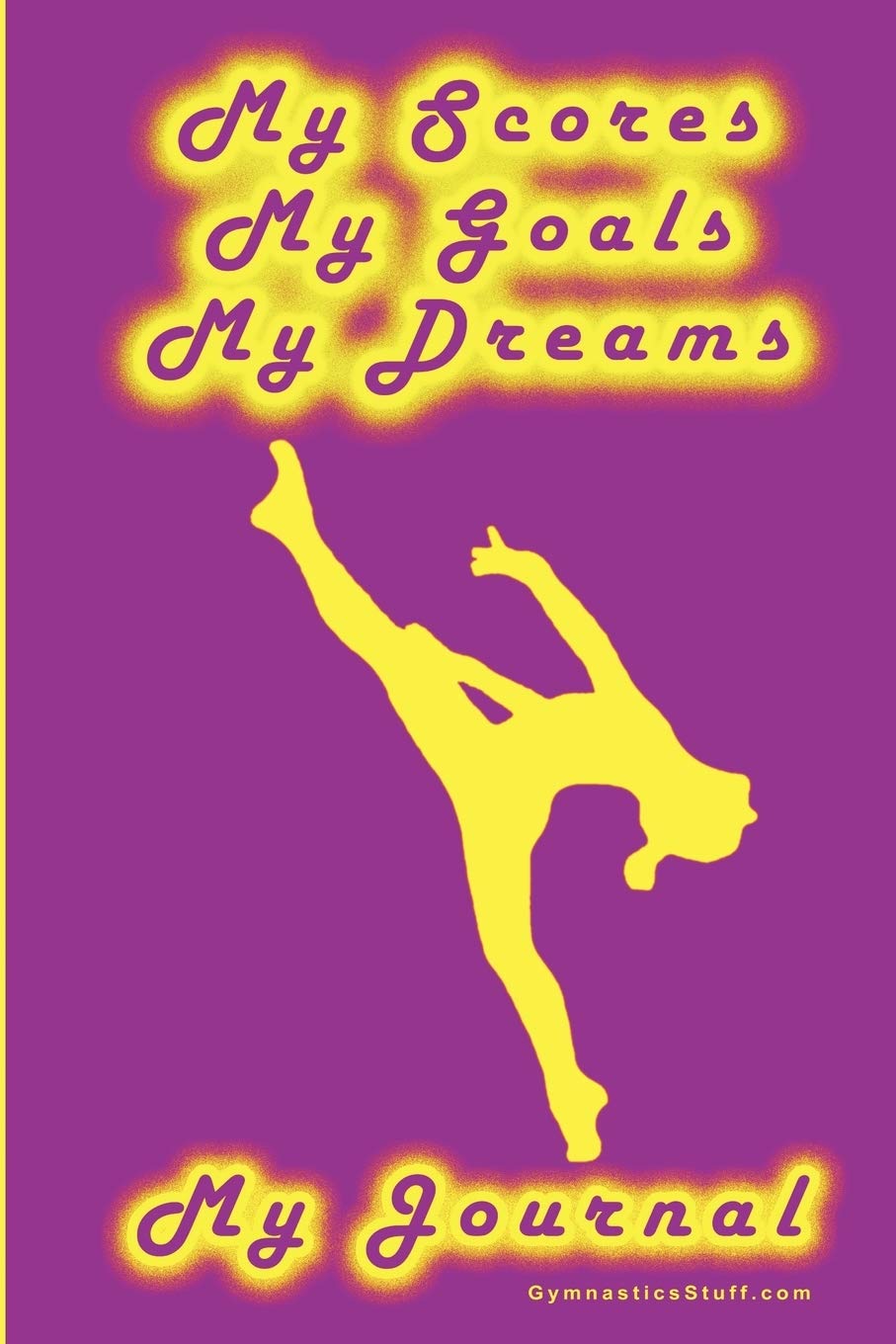 Gymnastics Journal... My Scores, My Goals, and My Dreams - 6245