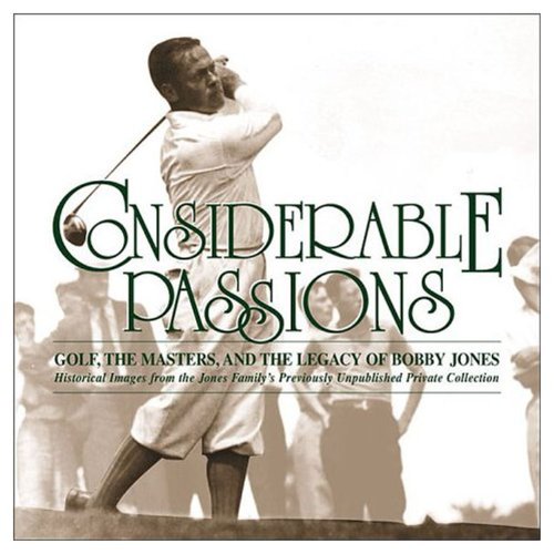 Considerable Passions: Golf, the Masters and the Legacy of Bobby Jones - 1721