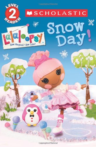 Scholastic Reader Level 2: Lalaloopsy: Snow Day! - 3971