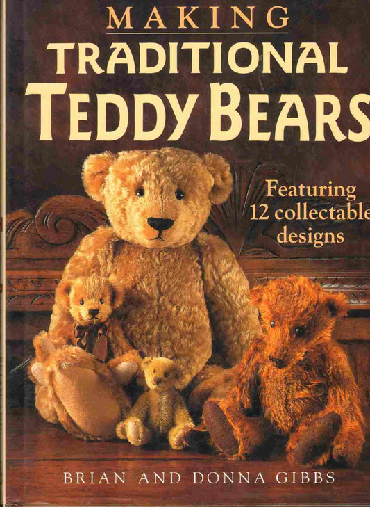 Making Traditional Teddy Bears: Featuring 12 Collectible Designs