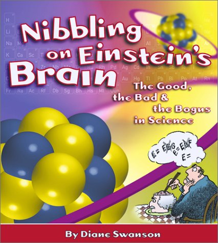 Nibbling on Einstein's Brain: The Good, the Bad and the Bogus in Science - 5005