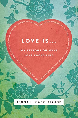 Love Is...: 6 Lessons on What Love Looks Like - 3212