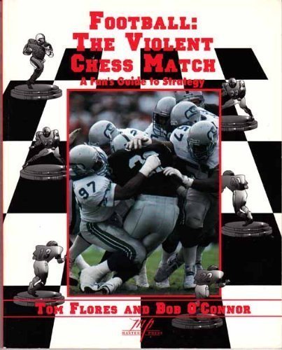 Football: The Violent Chess Match : A Fan's Guide to Strategy - 8280