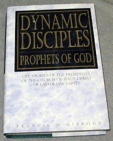 Dynamic Disciples Prophets of God: Life Stories of the Presidents of the Church of Jesus Christ of Latter-Day Saints - 7601