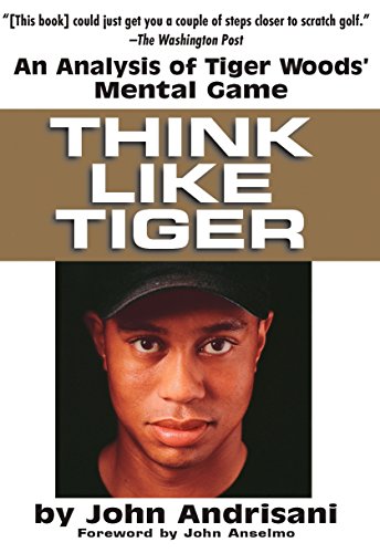 Think Like Tiger: An Analysis of Tiger Woods' Mental Game - 7193