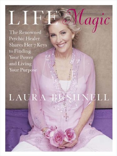 Life Magic: The Reknowned Psychic Healer Shares the 7 Keys to Finding Your Power and Living Your Purpose - 8765