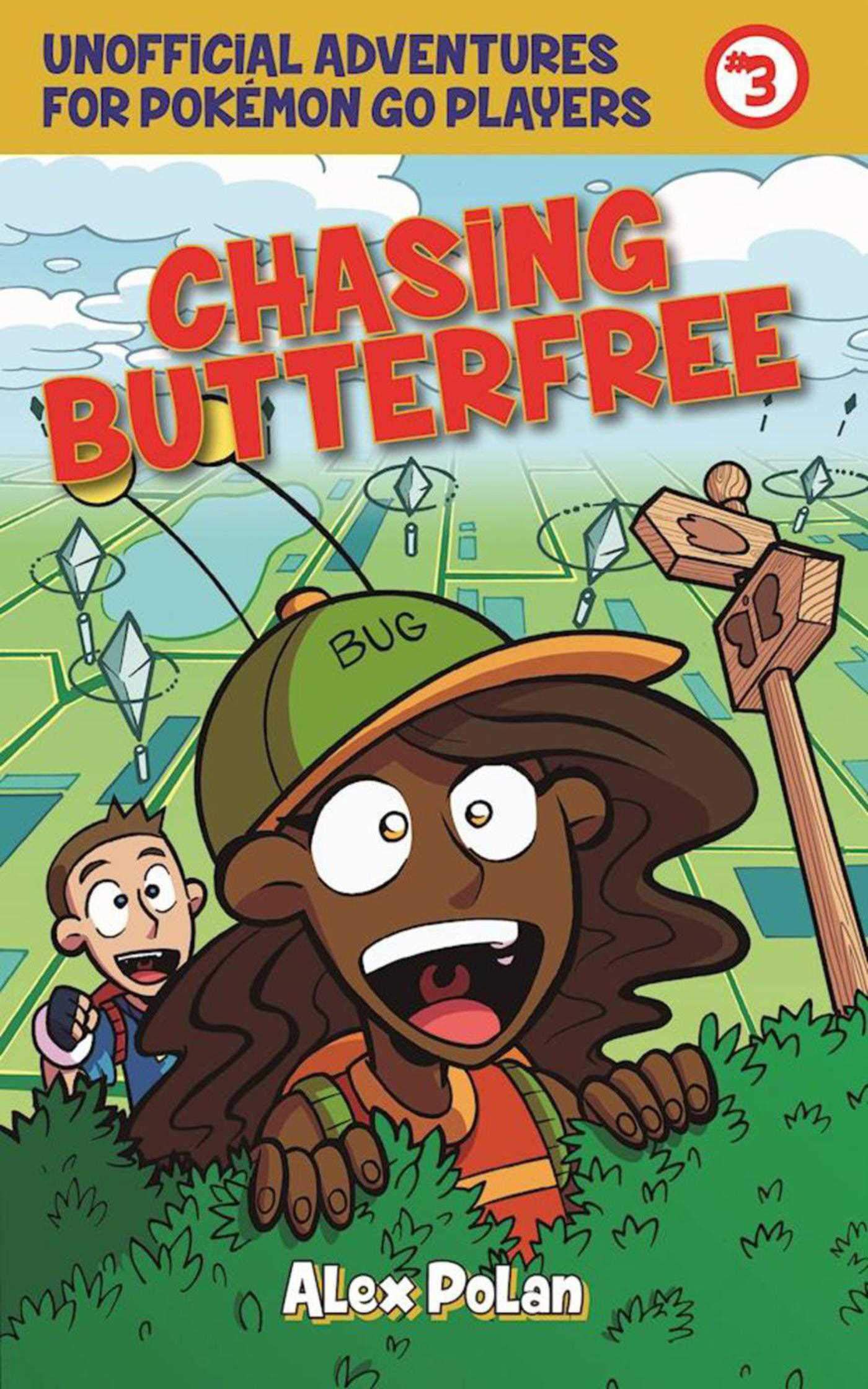 Chasing Butterfree: Unofficial Adventures for Pokémon GO Players, Book Three