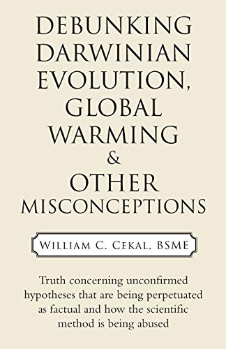 DEBUNKING DARWINIAN EVOLUTION, GLOBAL WARMING & OTHER MISCONCEPTIONS - 7214