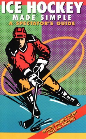 Ice Hockey Made Simple: A Spectator's Guide - 7387