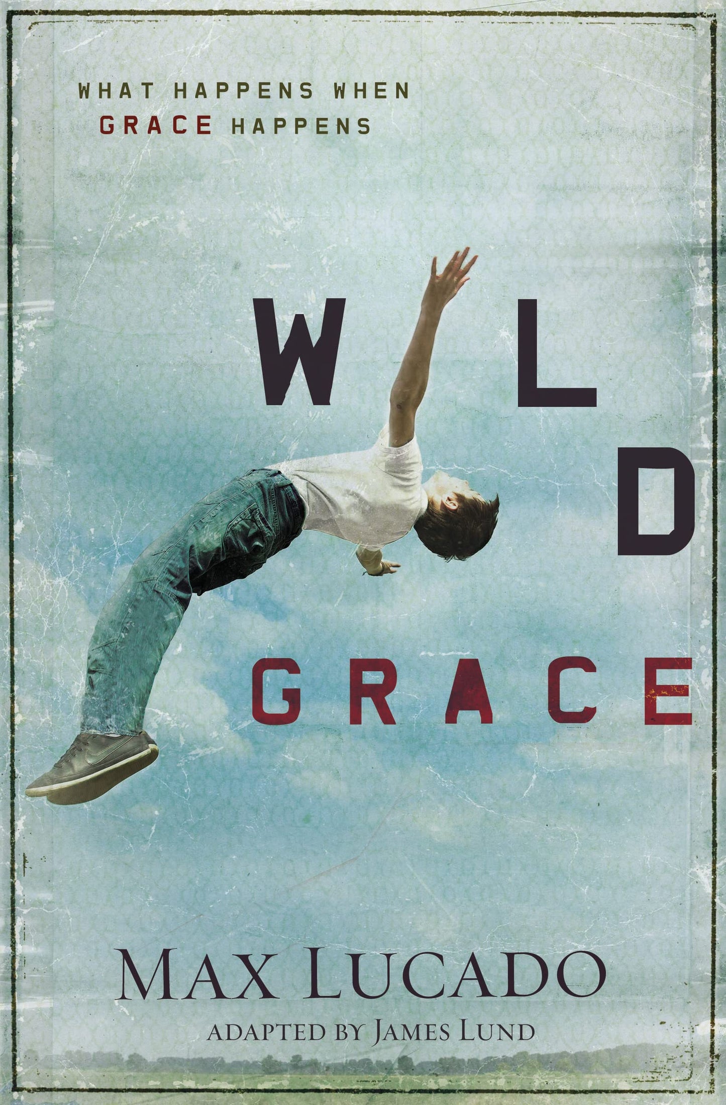 Wild Grace: What Happens When Grace Happens - 81