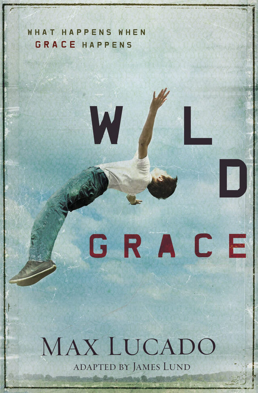 Wild Grace: What Happens When Grace Happens - 81