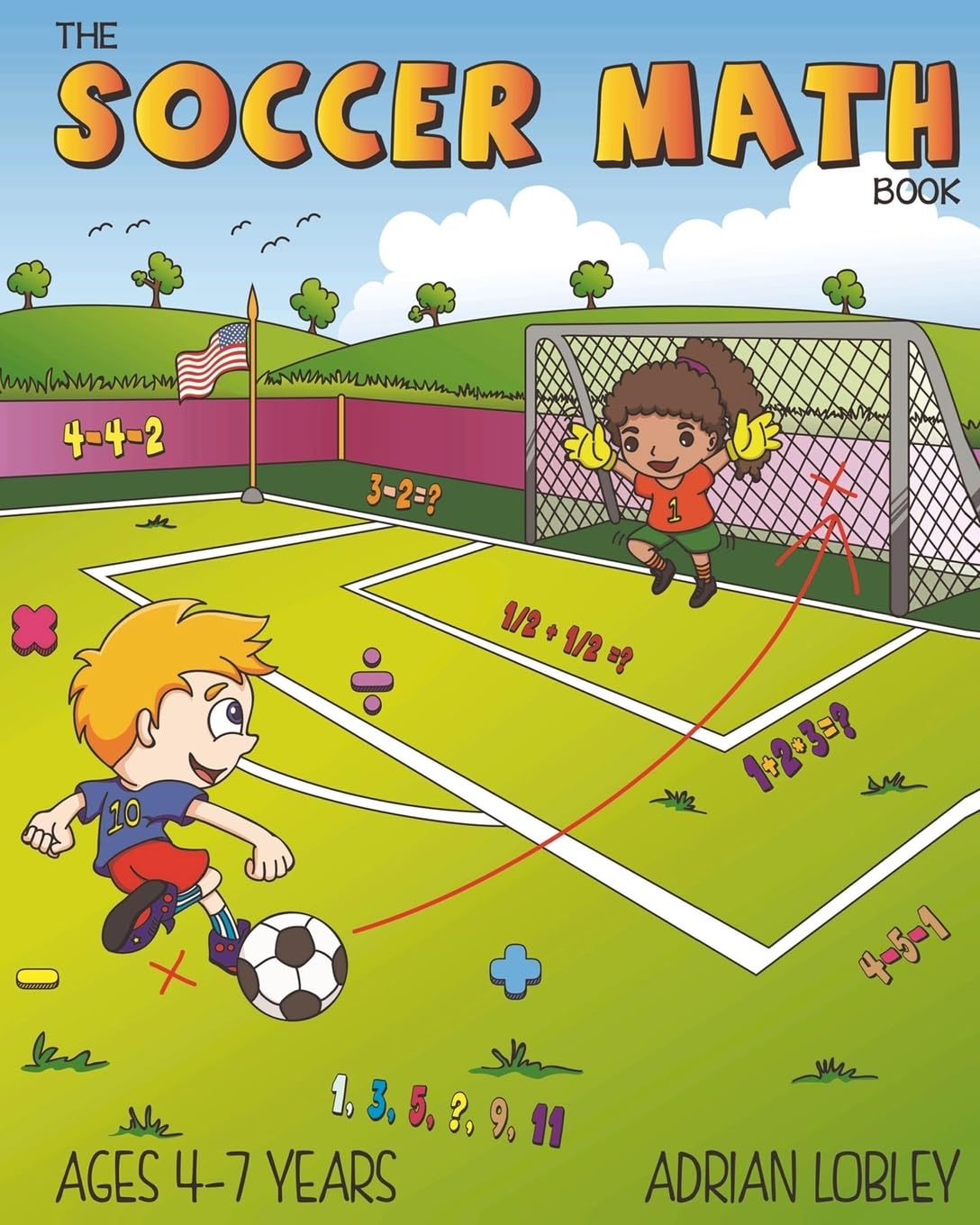 The Soccer Math Book: A maths book for 4-7 year old soccer fans (The Soccer Math Book Series) - 9848