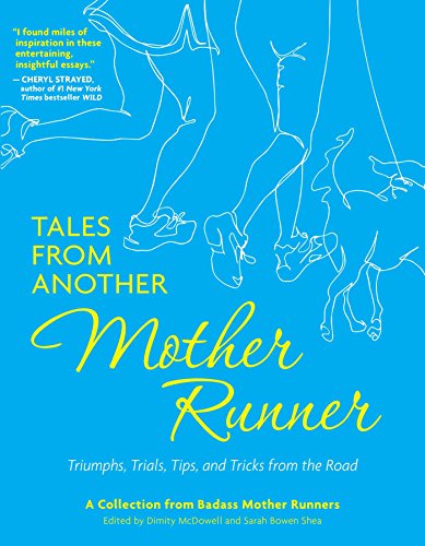 Tales from Another Mother Runner: Triumphs, Trials, Tips, and Tricks from the Road - 1543