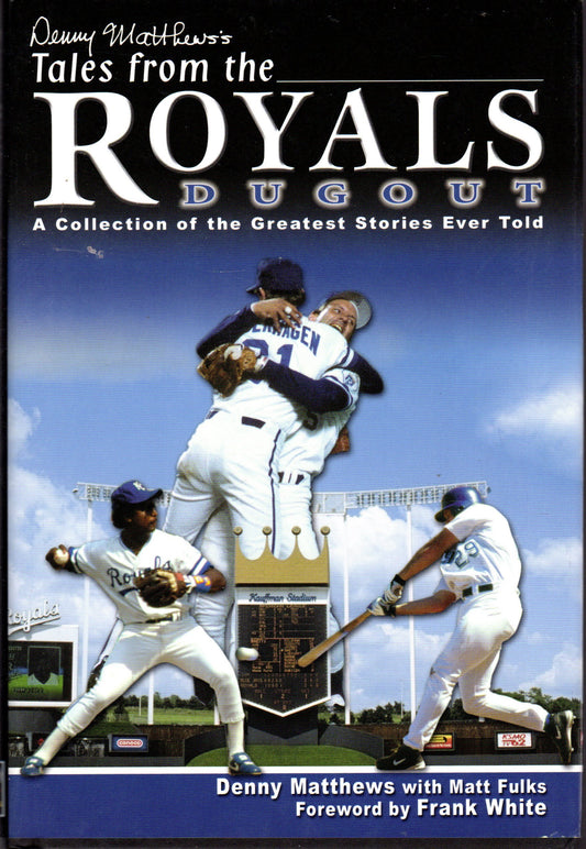 Denny Matthews's Tales from the Royals Dugout: A Collection of the Greatest Stories Ever Told - 4639